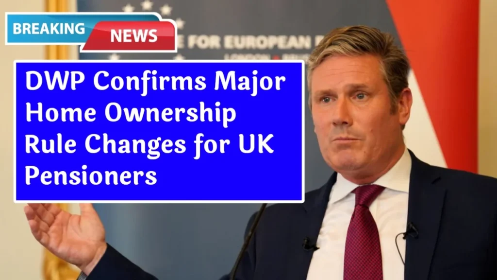 DWP Home Ownership Rule Changes for UK Pensioners